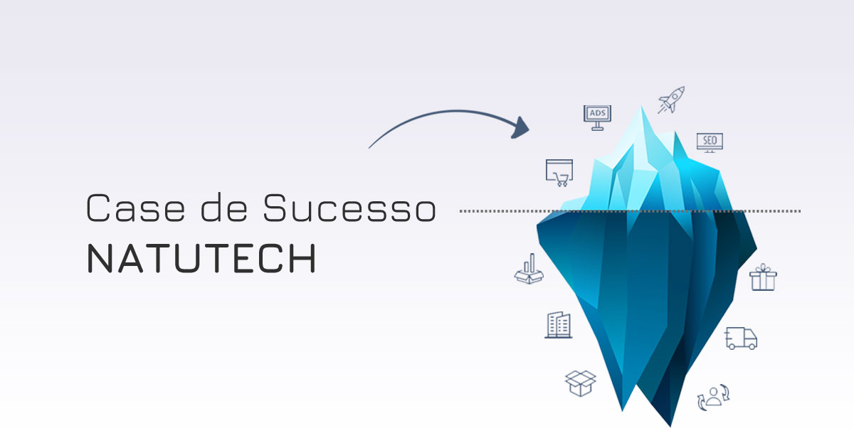 Como a Natutech aumentou seu faturamento em 2,5 vezes com o fulfillment.